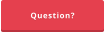 Question?