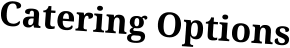 Catering Options